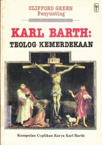 Teolog Kemerdekaan ( Kumpulan Cuplikan Karya Karl Barth )