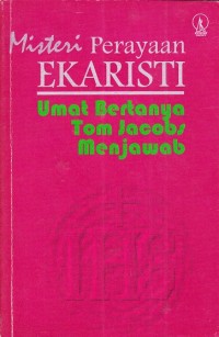 Misteri Perayaan Ekaristi Umat bertanya Tom Yacobs Menjawab