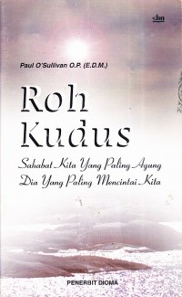 Roh Kudus Sahabat Kita Yang Paling Agung Dia Yang Paling mencintai Kita