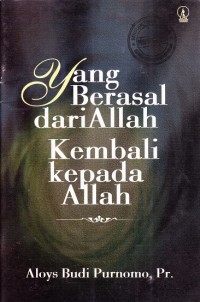 Yang Berasal Dari Allah Kembali Kepada Allah